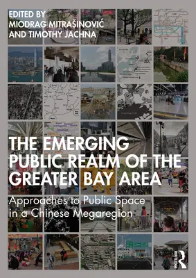 El emergente espacio público de la Gran Área de la Bahía: Enfoques del espacio público en una megarregión china - The Emerging Public Realm of the Greater Bay Area: Approaches to Public Space in a Chinese Megaregion
