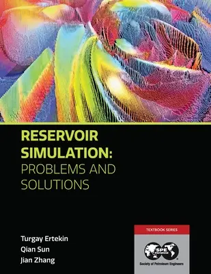 Simulación de yacimientos - Problemas y soluciones: Libro de texto 18 - Reservoir Simulation - Problems and Solutions: Textbook 18