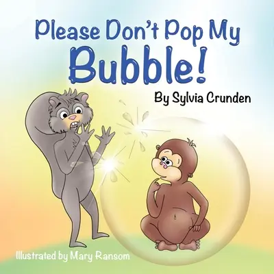 Por favor, ¡no me revientes la burbuja! - Please Don't Pop My Bubble!
