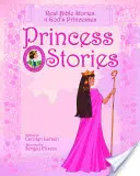 Cuentos de princesas: Historias bíblicas reales de princesas de Dios - Princess Stories: Real Bible Stories of God's Princesses