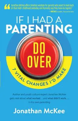 Si pudiera volver a ser padre: 7 cambios vitales que haría - If I Had a Parenting Do-Over: 7 Vital Changes I'd Make