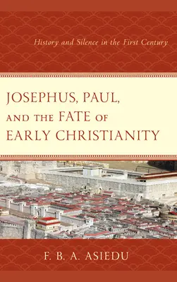 Josefo, Pablo y el destino del cristianismo primitivo: Historia y silencio en el siglo I - Josephus, Paul, and the Fate of Early Christianity: History and Silence in the First Century