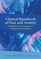 Manual clínico del miedo y la ansiedad: Procesos de mantenimiento y mecanismos de tratamiento - Clinical Handbook of Fear and Anxiety: Maintenance Processes and Treatment Mechanisms