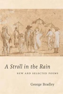 Un paseo bajo la lluvia: poemas nuevos y escogidos - A Stroll in the Rain: New and Selected Poems