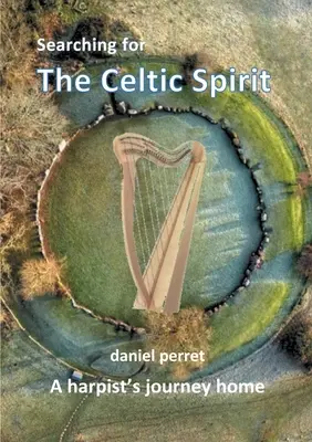 En busca del espíritu celta: El viaje de un arpista a casa - Searching for the Celtic Spirit: A Harpists Journey Home