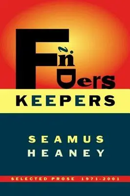 Finders Keepers: Selección de prosa 1971-2001 - Finders Keepers: Selected Prose 1971-2001