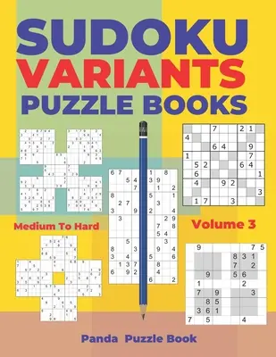 Sudoku Variantes Puzzle Libros Medio a Difícil - Volumen 3: Sudoku Variaciones Puzzle Libros - Juegos de Cerebro Para Adultos - Sudoku Variants Puzzle Books Medium to Hard - Volume 3: Sudoku Variations Puzzle Books - Brain Games For Adults