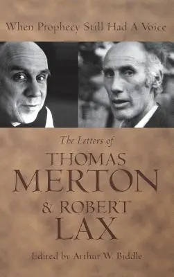 Cuando la profecía aún tenía voz: las cartas de Thomas Merton y Robert Lax - When Prophecy Still Had a Voice: The Letters of Thomas Merton & Robert Lax