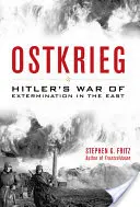 Ostkrieg: La guerra de exterminio de Hitler en el Este - Ostkrieg: Hitler's War of Extermination in the East