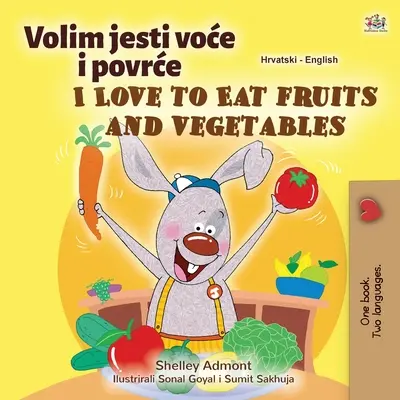 Me encanta comer frutas y verduras (Libro infantil bilingüe croata-inglés) - I Love to Eat Fruits and Vegetables (Croatian English Bilingual Children's Book)