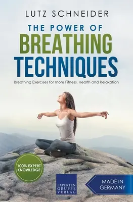 El poder de las técnicas respiratorias - Ejercicios de respiración para mejorar la forma física, la salud y la relajación - The Power of Breathing Techniques - Breathing Exercises for more Fitness, Health and Relaxation