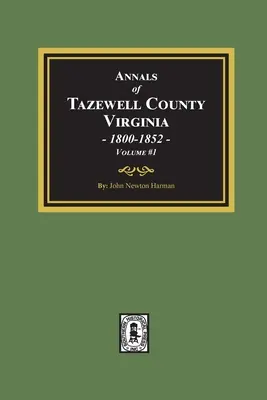 Anales del Condado de Tazewell, Virginia 1800-1852: Volumen #1 - Annals of Tazewell County, Virginia 1800-1852: Volume #1