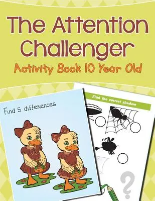 El retador de la atención: Libro de actividades para niños de 10 años - The Attention Challenger: Activity Book 10 Year Old