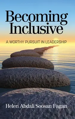 La inclusión: Una búsqueda digna del liderazgo - Becoming Inclusive: A Worthy Pursuit in Leadership