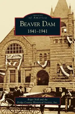 Beaver Dam: : 1841-1941