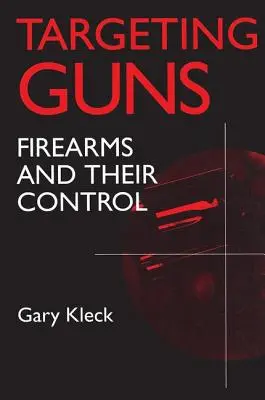 Apuntando a las armas: las armas de fuego y su control - Targeting Guns: Firearms and Their Control