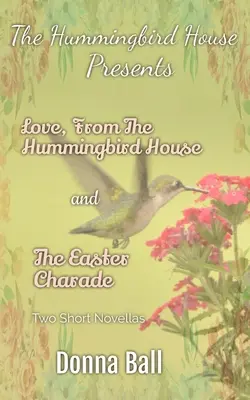 La Casa del Colibrí Presenta: Amor desde la Casa del Colibrí y La Charada de Pascua - The Hummingbird House Presents: Love From the Hummingbird House and The Easter Charade