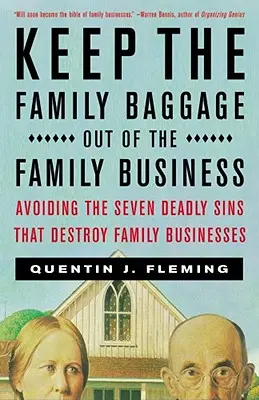 Mantenga el Equipaje Familiar Fuera del Negocio Familiar: Cómo evitar los siete pecados capitales que destruyen las empresas familiares - Keep the Family Baggage Out of the Family Business: Avoiding the Seven Deadly Sins That Destroy Family Businesses