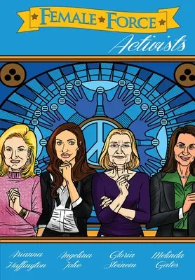 Fuerza Femenina: Activistas: Gloria Steinem, Melinda Gates, Arianna Huffington y Angelina Jolie - Female Force: Activists: Gloria Steinem, Melinda Gates, Arianna Huffington and Angelina Jolie