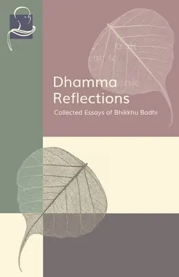 Reflexiones sobre el Dhamma: Ensayos reunidos de Bhikkhu Bodhi - Dhamma Reflections: Collected Essays of Bhikkhu Bodhi