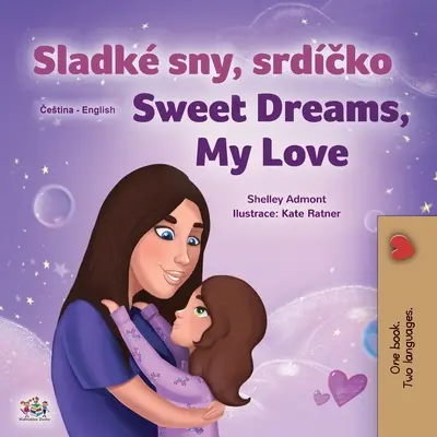 Sweet Dreams, My Love (Libro bilingüe checo-inglés para niños) - Sweet Dreams, My Love (Czech English Bilingual Book for Kids)