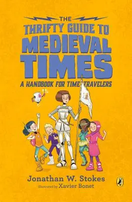 La Guía Ahorrativa de la Época Medieval: Un manual para viajeros en el tiempo - The Thrifty Guide to Medieval Times: A Handbook for Time Travelers