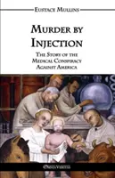 Asesinato por inyección: La historia de la conspiración médica contra América - Murder by Injection: The Story of the Medical Conspiracy Against America