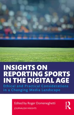 La información deportiva en la era digital: consideraciones éticas y prácticas en un panorama mediático cambiante - Insights on Reporting Sports in the Digital Age: Ethical and Practical Considerations in a Changing Media Landscape