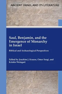 Saúl, Benjamín y el surgimiento de la monarquía en Israel: Perspectivas bíblicas y arqueológicas - Saul, Benjamin, and the Emergence of Monarchy in Israel: Biblical and Archaeological Perspectives