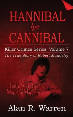 Hannibal, el caníbal: la verdadera historia de Robert Maudsley - Hannibal the Cannibal; The True Story of Robert Maudsley