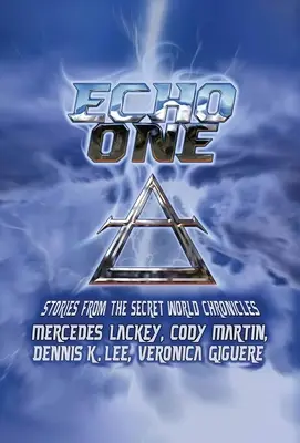 Eco Uno: Relatos de las Crónicas del Mundo Secreto - Echo One: Tales from the Secret World Chronicles