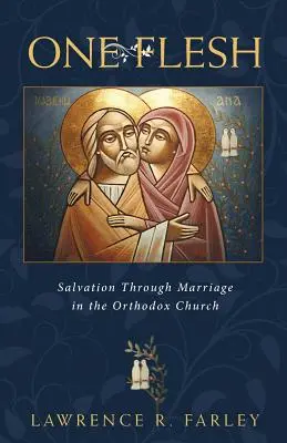 Una sola carne: la salvación por el matrimonio en la Iglesia ortodoxa - One Flesh: Salvation Through Marriage in the Orthodox Church