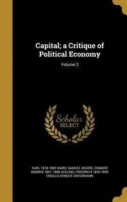 El Capital: Crítica de la economía política; Volumen 3 - Capital; a Critique of Political Economy; Volume 3