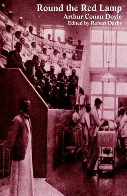 En torno a la lámpara roja y otros escritos médicos - Round the Red Lamp and Other Medical Writings