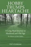 Hobby Trumps Heartache: Un largo y duro viaje hacia la madurez y la vejez - Hobby Trumps Heartache: A Long Hard Journey to Manhood and Old Age