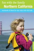 Diversión en familia Norte de California: Cientos de ideas para excursiones de un día con niños, octava edición - Fun with the Family Northern California: Hundreds Of Ideas For Day Trips With The Kids, Eighth Edition