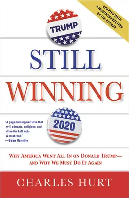 La maldición del amante: Por qué Estados Unidos apostó todo por Donald Trump y por qué debemos volver a hacerlo - Still Winning: Why America Went All in on Donald Trump-And Why We Must Do It Again