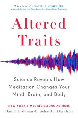 Rasgos Alterados: La ciencia revela cómo la meditación cambia la mente, el cerebro y el cuerpo - Altered Traits: Science Reveals How Meditation Changes Your Mind, Brain, and Body