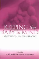 Tener presente al bebé: la salud mental infantil en la práctica - Keeping the Baby in Mind: Infant Mental Health in Practice