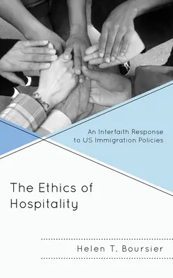 La ética de la hospitalidad: Una respuesta interreligiosa a nuestras políticas de inmigración - The Ethics of Hospitality: An Interfaith Response to Us Immigration Policies