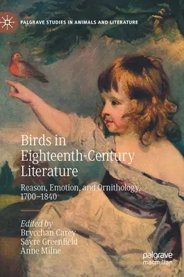 Las aves en la literatura del siglo XVIII: Razón, emoción y ornitología, 1700-1840 - Birds in Eighteenth-Century Literature: Reason, Emotion, and Ornithology, 1700-1840