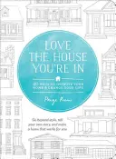 Love the House You're in: 40 maneras de mejorar tu hogar y cambiar tu vida - Love the House You're in: 40 Ways to Improve Your Home and Change Your Life