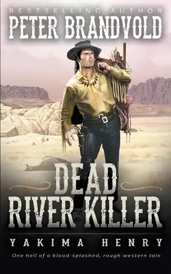 El asesino del río Muerto: Un clásico de la ficción del Oeste - Dead River Killer: A Western Fiction Classic