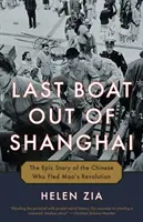 El último barco de Shanghai: La épica historia de los chinos que huyeron de la revolución de Mao - Last Boat Out of Shanghai: The Epic Story of the Chinese Who Fled Mao's Revolution