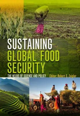 Mantener la seguridad alimentaria mundial: El nexo entre ciencia y política - Sustaining Global Food Security: The Nexus of Science and Policy