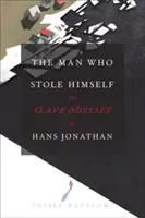 El hombre que se robó a sí mismo: La odisea esclavista de Hans Jonathan - The Man Who Stole Himself: The Slave Odyssey of Hans Jonathan