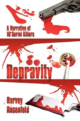 Depravación: Narrativa de 16 asesinos en serie - Depravity: A Narrative of 16 Serial Killers