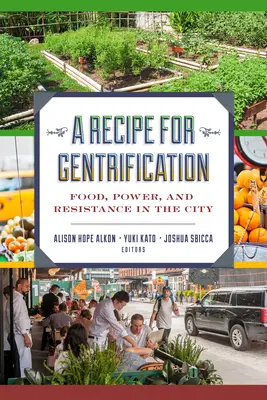 Una receta para la gentrificación: Comida, poder y resistencia en la ciudad - A Recipe for Gentrification: Food, Power, and Resistance in the City