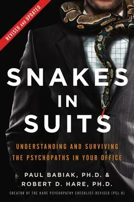 Serpientes con traje: Comprender y sobrevivir a los psicópatas de la oficina - Snakes in Suits: Understanding and Surviving the Psychopaths in Your Office