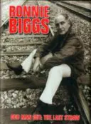 Ronnie Biggs Odd Man Out - The Last Straw - Ronnie Biggs: Odd Man Out - The Last Straw